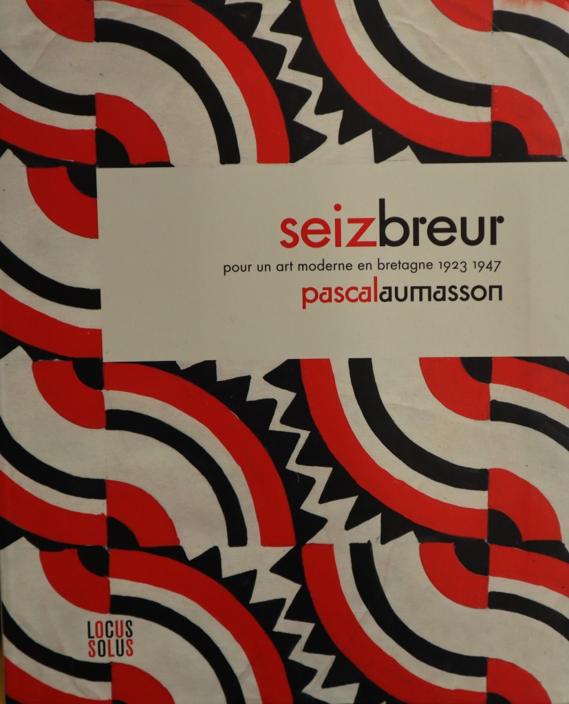 "Seizbreur, pour un art moderne en Bretagne 1923-1947"by Pascal Aumasson edition Lokus Solus